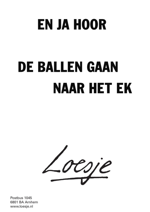 en ja hoor de ballen gaan naar het ek