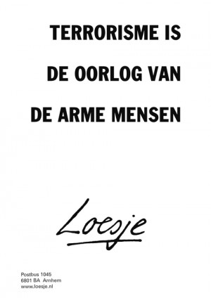 terrorisme is de oorlog van de arme mensen