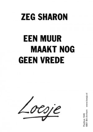 zeg sharon een muur maakt nog geen vrede