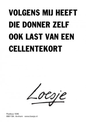 volgens mij heeft die donner zelf ook last van een cellentekort