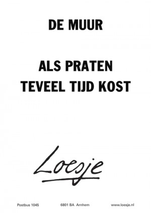 de muur als praten teveel tijd kost