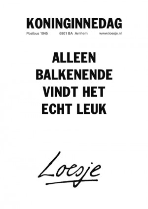 koninginnedag alleen balkenende vindt het echt leuk