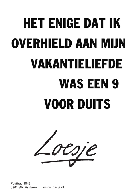 het enige dat ik overhield aan mijn vakantieliefde was een 9 voor duits