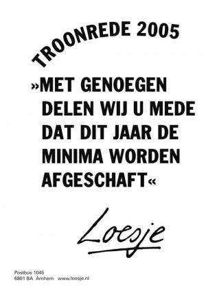 troonrede 2005 met genoegen delen wij u mede dat dit jaar de minima worden afgeschaft