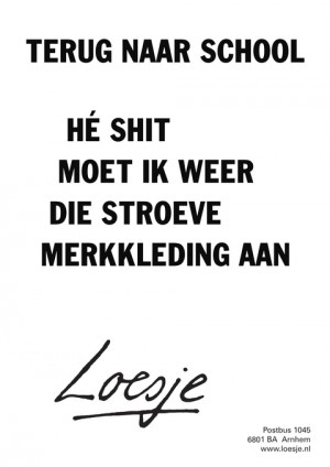terug naar school he shit moet ik weer die stroeve merkkleding aan