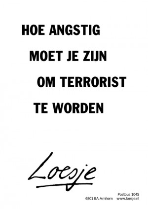 hoe angstig moet je zijn om terrorist te worden