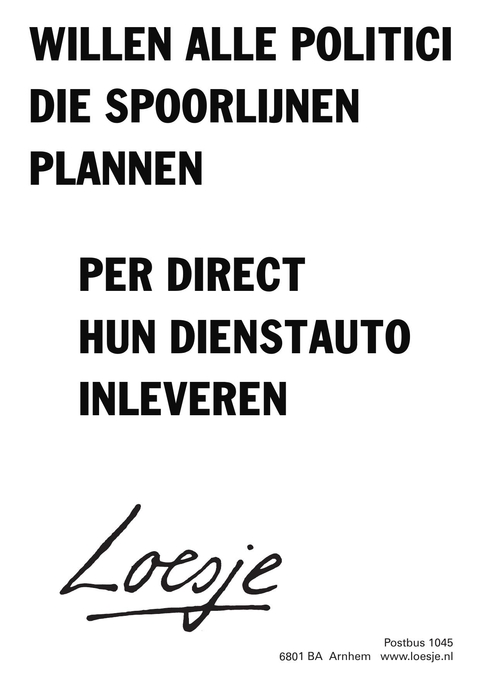 willen alle politici die spoorlijnen plannen per direct hun dienstauto inleveren