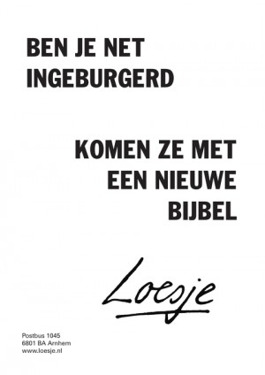 ben je net ingeburgerd komen ze met een nieuwe bijbel