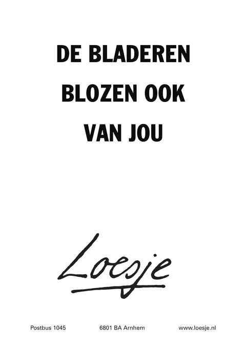 de bladeren blozen ook van jou