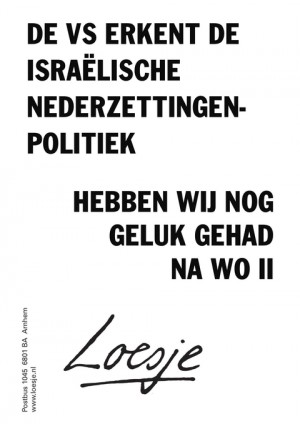 de vs erkent de israelische nederzettingenpolitiek hebben wij nog geluk gehad na wo ii