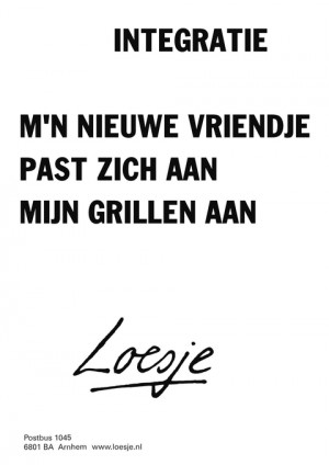 integratie m’n nieuwe vriendje past zich aan mijn grillen aan