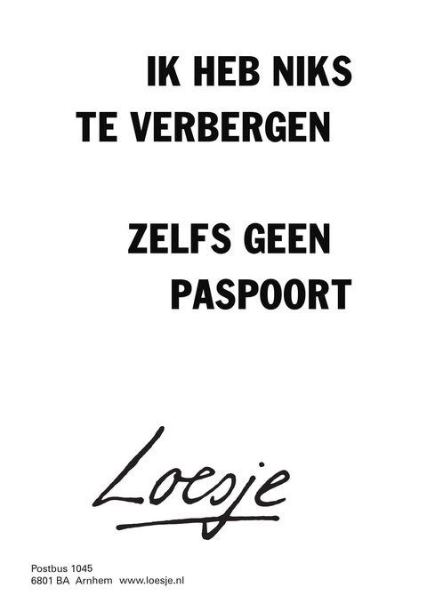 ik heb niks te verbergen zelfs geen paspoort