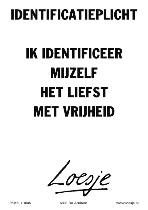 identificatieplicht ik identificeer mijzelf het liefst met vrijheid