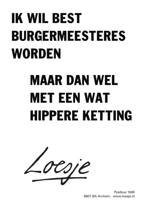 ik wil best burgermeesteres worden maar dan wel met een wat hippere ketting