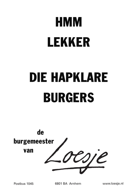 hmm lekker die hapklare burgers