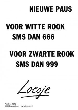 nieuwe paus voor witte rook sms dan 666 voor zwarte rook sms dan 999