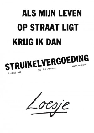 als mijn leven op straat ligt krijg ik dan struikelvergoeding