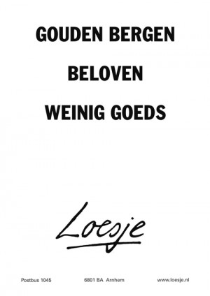 gouden bergen beloven weinig goeds