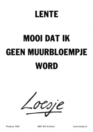 lente mooi dat ik geen muurbloempje word