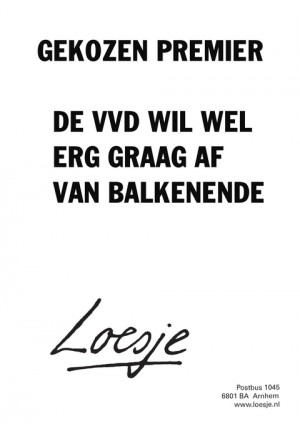 gekozen premier de vvd wil wel erg graag af van balkenende