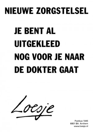 nieuwe zorgstelsel je bent al uitgekleed nog voor je naar de dokter gaat