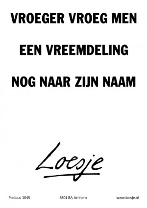 vroeger vroeg men een vreemdeling nog naar zijn naam