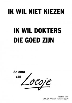 ik wil niet kiezen ik wil dokters die goed zijn