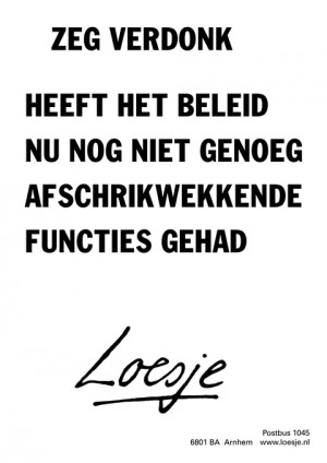zeg verdonk heeft het beleid nu nog niet genoeg afschrikwekkende functies gehad