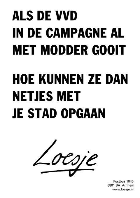 als de vvd in de campagne al met modder gooit hoe kunnen ze dan netjes met je stad opgaan