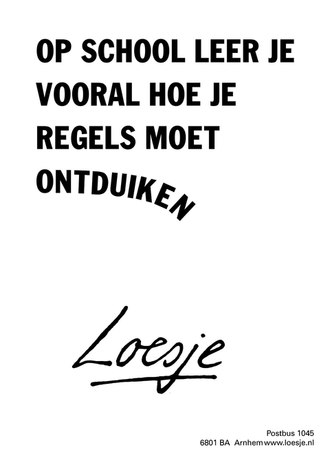 op school leer je vooral hoe je regels moet ontduiken