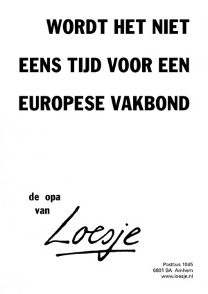 wordt het niet eens tijd voor een europese vakbond