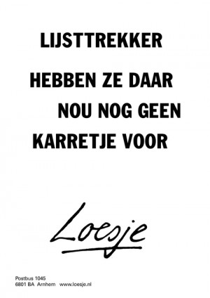 lijsttrekker hebben ze daar nou nog geen karretje voor