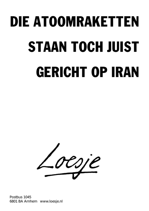 die atoomraketten staan toch juist gericht op iran