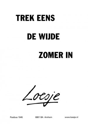 trek eens de wijde zomer in