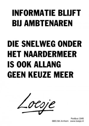 informatie blijft bij ambtenaren die snelweg onder het naardermeer is ook allang geen keuze meer