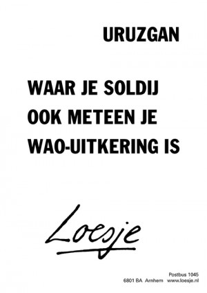 uruzgan waar je soldij ook meteen je waouitkering is