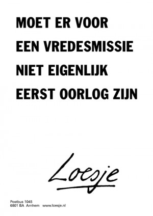 moet er voor een vredesmissie niet eigenlijk eerst oorlog zijn