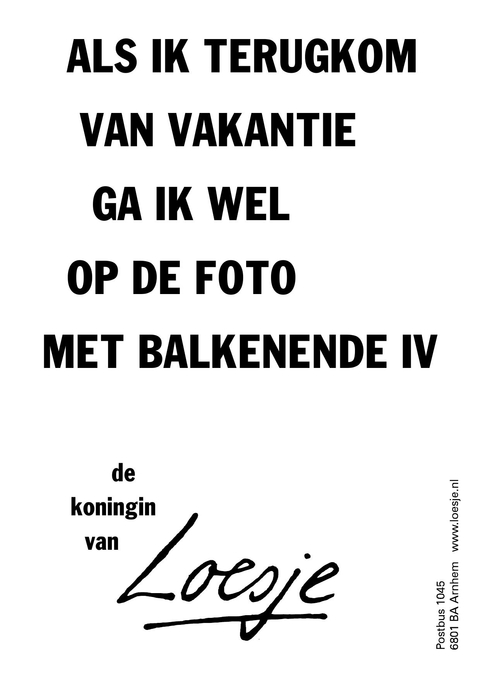 als ik terugkom van vakantie ga ik wel op de foto met balkenende iv