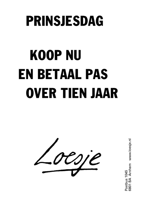 prinsjesdag koop nu en betaal pas over tien jaar - Loesje