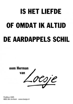 is het liefde of omdat ik altijd de aardappels schil