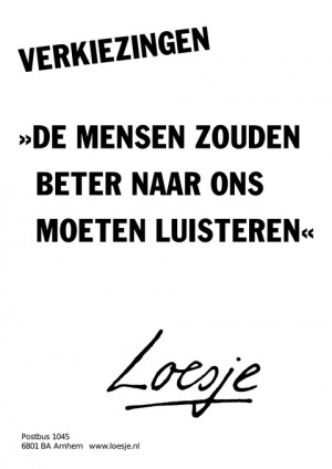 verkiezingen “de mensen zouden beter naar ons moeten luisteren”