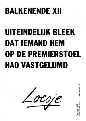 balkenende xii uiteindelijk bleek dat iemand hem op de premierstoel had vastgelijmd