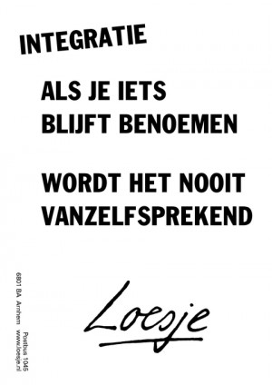 als je iets blijft benoemen wordt het nooit vanzelfsprekend