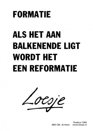 formatie als het aan balkenende ligt wordt het een reformatie