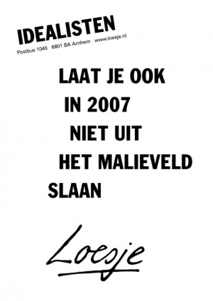 laat je ook in 2007 niet uit het malieveld slaan