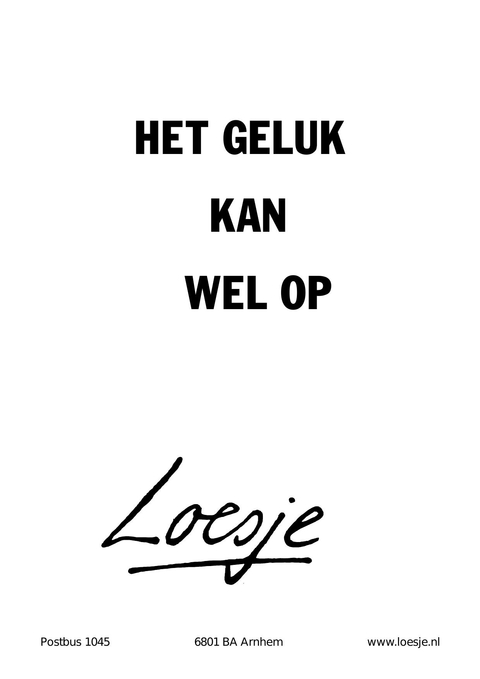 het geluk kan wel op