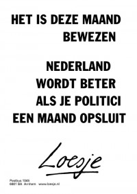 het is deze maand bewezen nederland wordt beter als je politici een maand opsluit