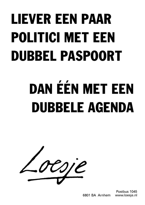 liever een paar politici met een dubbel paspoort dan een met een dubbele agenda