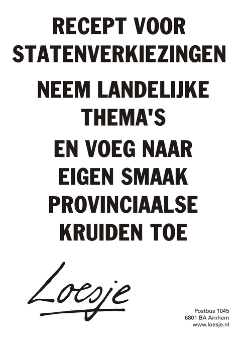 recept voor statenverkiezingen neem landelijke thema’s en voeg naar eigen smaak provinciaalse kruiden toe