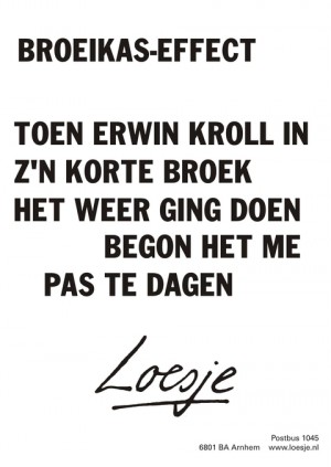 broeikaseffect toen erwin kroll in zn korte broek het weer ging doen begon het me pas te dagen